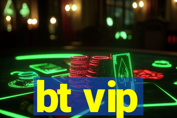 bt vip